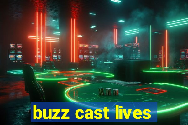 buzz cast lives